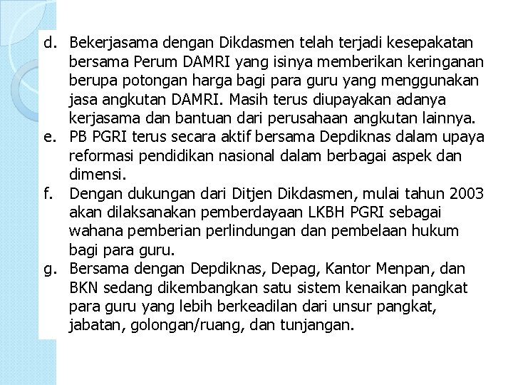 d. Bekerjasama dengan Dikdasmen telah terjadi kesepakatan bersama Perum DAMRI yang isinya memberikan keringanan