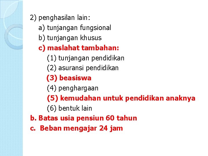 2) penghasilan lain: a) tunjangan fungsional b) tunjangan khusus c) maslahat tambahan: (1) tunjangan