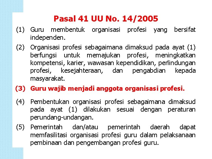 Pasal 41 UU No. 14/2005 (1) Guru membentuk independen. organisasi profesi yang bersifat (2)