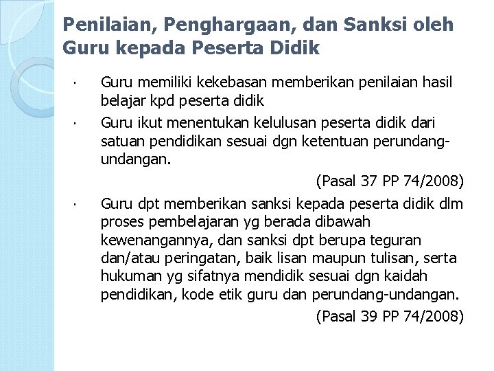 Penilaian, Penghargaan, dan Sanksi oleh Guru kepada Peserta Didik Guru memiliki kekebasan memberikan penilaian