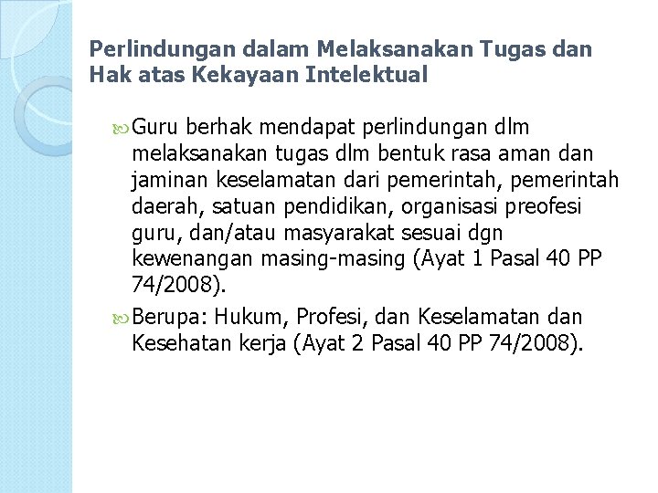 Perlindungan dalam Melaksanakan Tugas dan Hak atas Kekayaan Intelektual Guru berhak mendapat perlindungan dlm