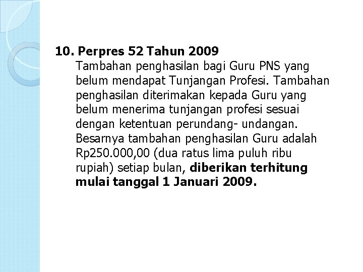 10. Perpres 52 Tahun 2009 Tambahan penghasilan bagi Guru PNS yang belum mendapat Tunjangan