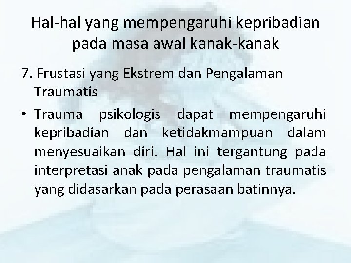 Hal-hal yang mempengaruhi kepribadian pada masa awal kanak-kanak 7. Frustasi yang Ekstrem dan Pengalaman