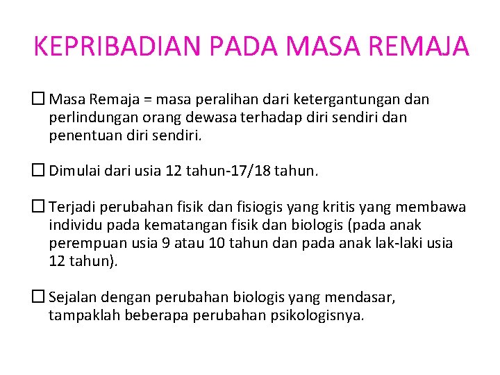 KEPRIBADIAN PADA MASA REMAJA � Masa Remaja = masa peralihan dari ketergantungan dan perlindungan