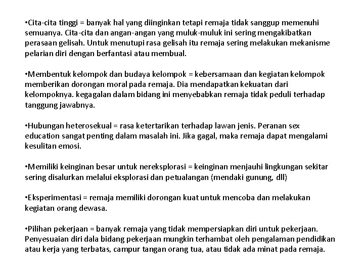  • Cita-cita tinggi = banyak hal yang diinginkan tetapi remaja tidak sanggup memenuhi