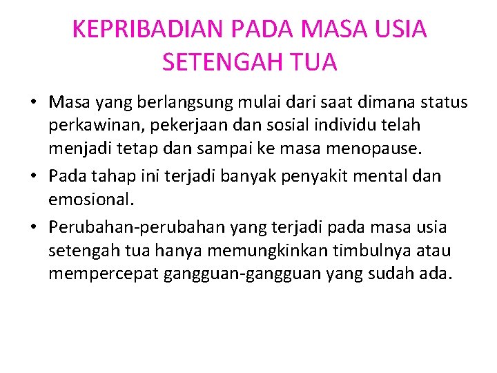 KEPRIBADIAN PADA MASA USIA SETENGAH TUA • Masa yang berlangsung mulai dari saat dimana