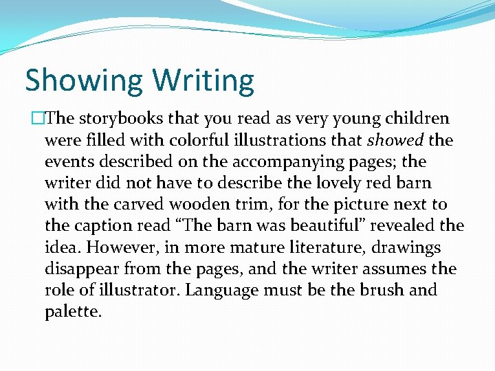 Showing Writing �The storybooks that you read as very young children were filled with