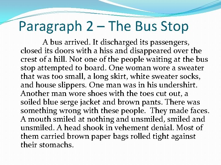 Paragraph 2 – The Bus Stop A bus arrived. It discharged its passengers, closed