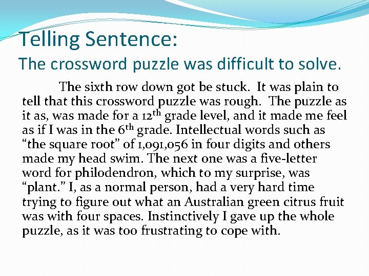 Telling Sentence: The crossword puzzle was difficult to solve. The sixth row down got