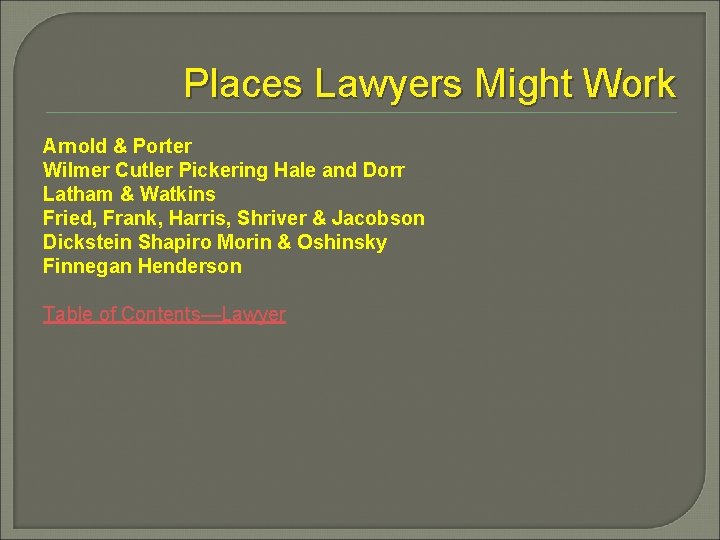 Places Lawyers Might Work Arnold & Porter Wilmer Cutler Pickering Hale and Dorr Latham