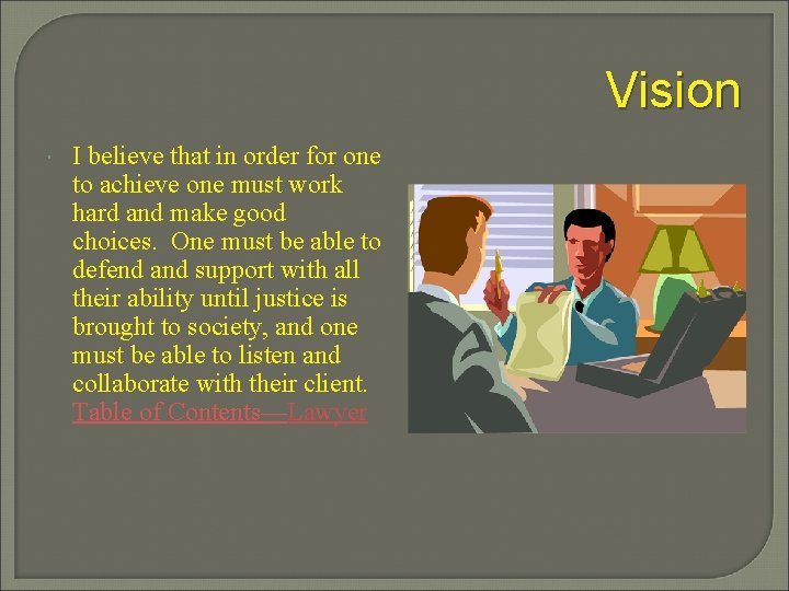Vision I believe that in order for one to achieve one must work hard