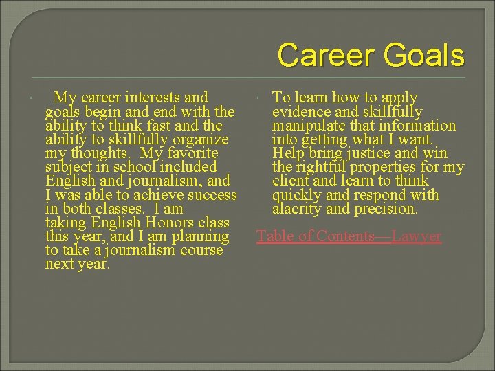 Career Goals My career interests and goals begin and end with the ability to