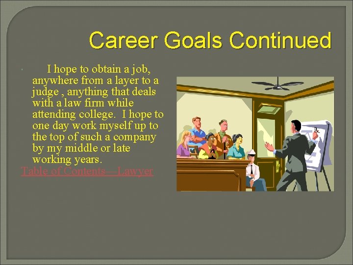 Career Goals Continued I hope to obtain a job, anywhere from a layer to