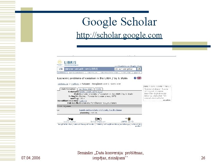 Google Scholar http: //scholar. google. com 07. 04. 2006 Seminārs , , Datu konversija: