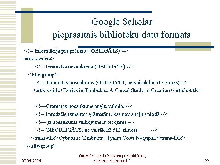 Google Scholar pieprasītais bibliotēku datu formāts <!-- Informācija par grāmatu (OBLIGĀTS) --> <article-meta> <!—Grāmatas