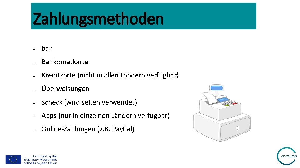 Zahlungsmethoden - bar - Bankomatkarte - Kreditkarte (nicht in allen Ländern verfügbar) - Überweisungen