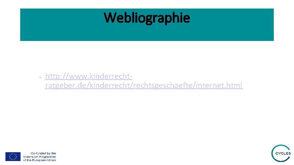 Webliographie - http: //www. kinderrechtratgeber. de/kinderrecht/rechtsgeschaefte/internet. html 