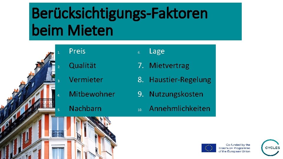 Berücksichtigungs-Faktoren beim Mieten 1. Preis 6. Lage 2. Qualität 7. Mietvertrag 3. Vermieter 8.