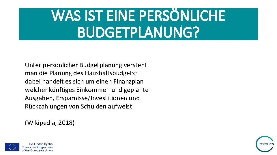 WAS IST EINE PERSÖNLICHE BUDGETPLANUNG? Unter persönlicher Budgetplanung versteht man die Planung des Haushaltsbudgets;