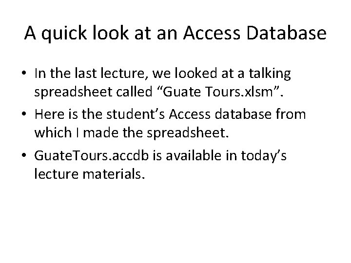 A quick look at an Access Database • In the last lecture, we looked