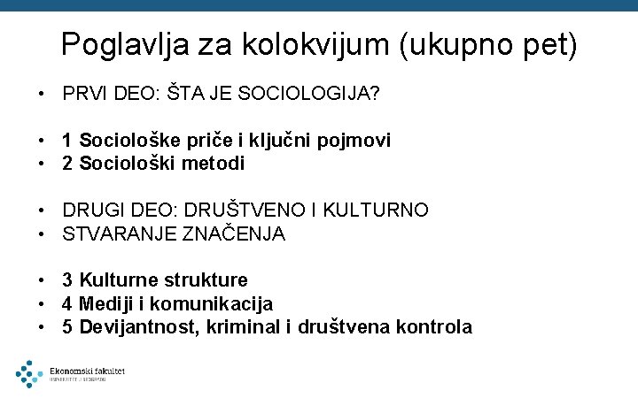 Poglavlja za kolokvijum (ukupno pet) • PRVI DEO: ŠTA JE SOCIOLOGIJA? • 1 Sociološke