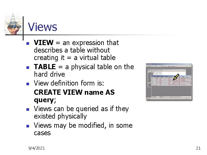 IST 210 Views n n n VIEW = an expression that describes a table