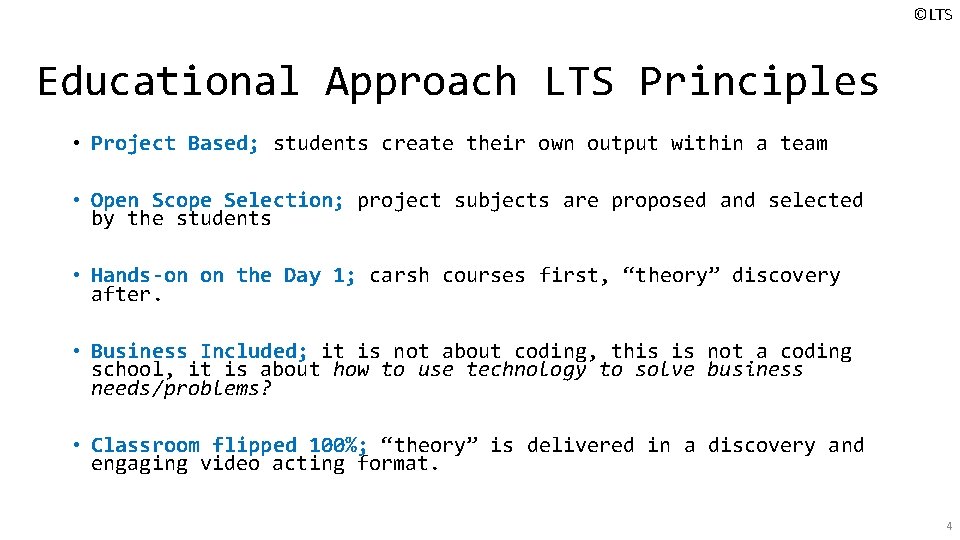 ©LTS Educational Approach LTS Principles • Project Based; students create their own output within