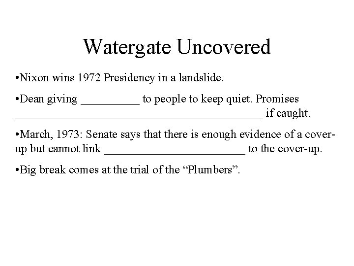 Watergate Uncovered • Nixon wins 1972 Presidency in a landslide. • Dean giving _____