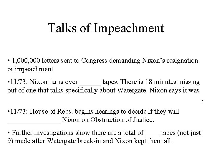 Talks of Impeachment • 1, 000 letters sent to Congress demanding Nixon’s resignation or