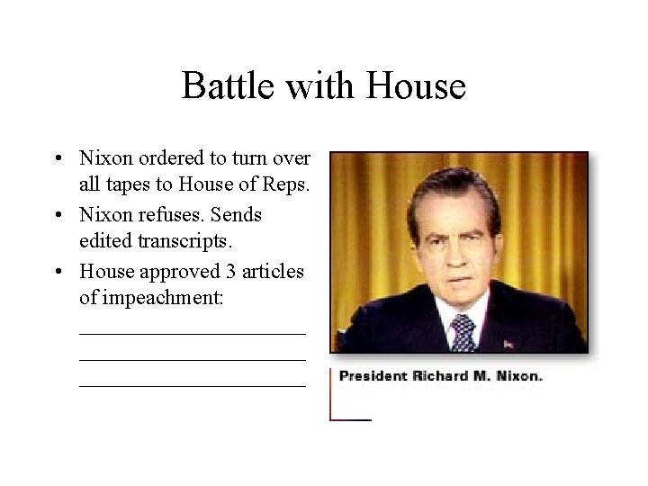 Battle with House • Nixon ordered to turn over all tapes to House of