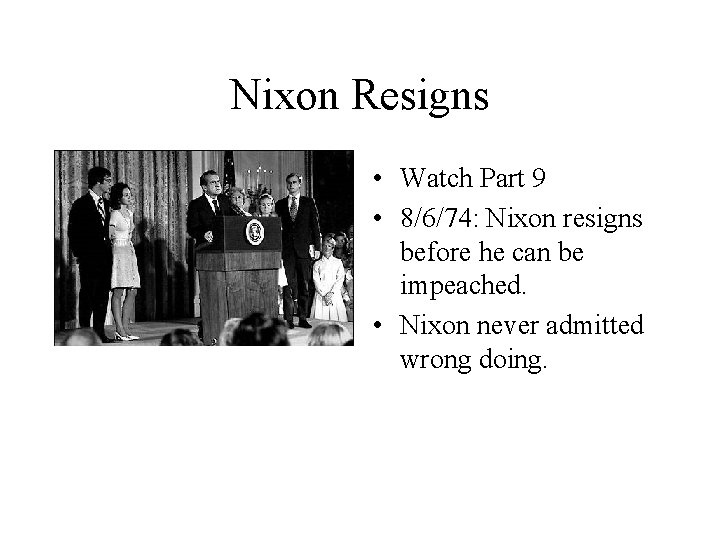 Nixon Resigns • Watch Part 9 • 8/6/74: Nixon resigns before he can be