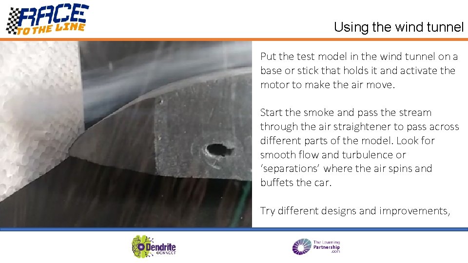 Using the wind tunnel Put the test model in the wind tunnel on a