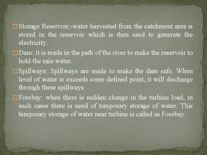 � Storage Reservoir: -water harvested from the catchment area is stored in the reservoir
