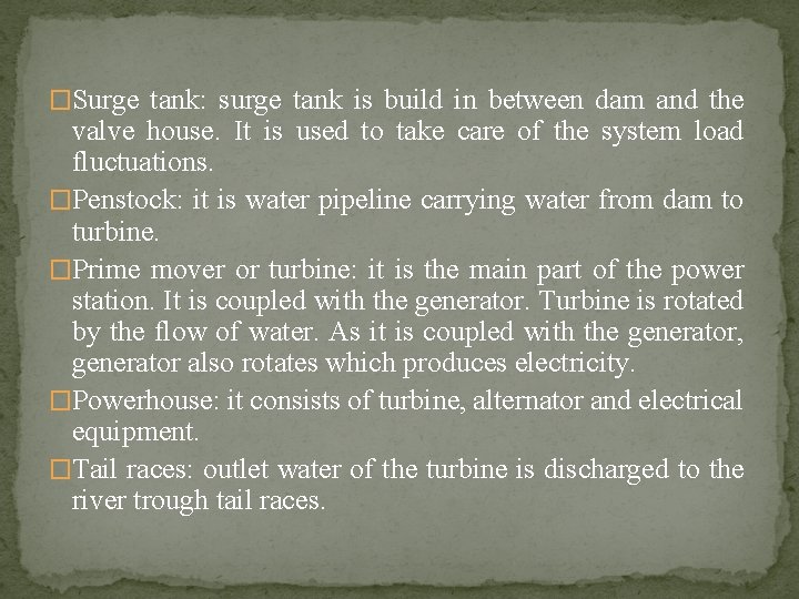 �Surge tank: surge tank is build in between dam and the valve house. It