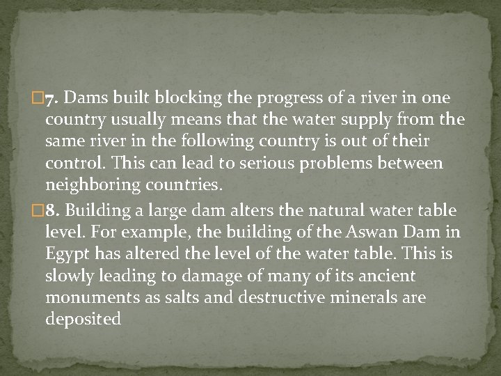 � 7. Dams built blocking the progress of a river in one country usually