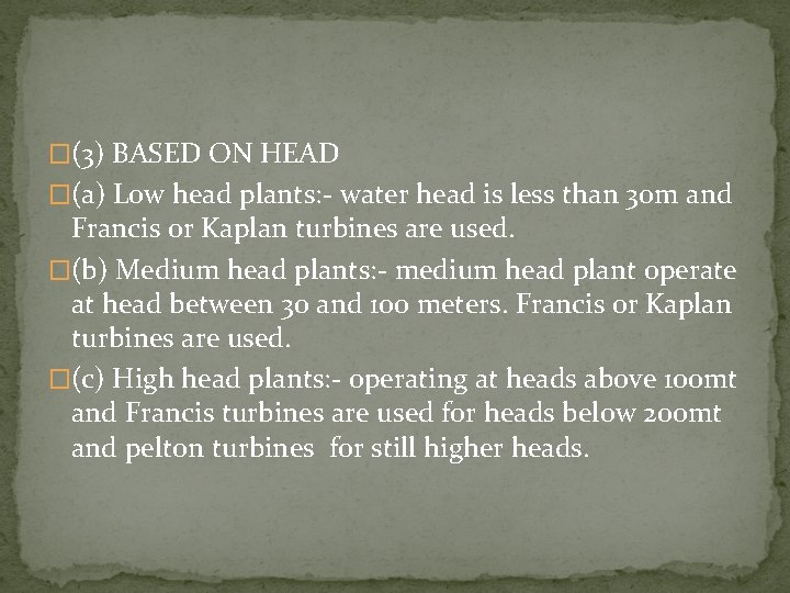 �(3) BASED ON HEAD �(a) Low head plants: - water head is less than