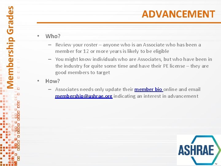 Membership Grades ADVANCEMENT • Who? – Review your roster – anyone who is an Membership Grades ADVANCEMENT • Who? – Review your roster – anyone who is an