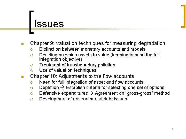 Issues n Chapter 9: Valuation techniques for measuring degradation ¡ ¡ n Distinction between