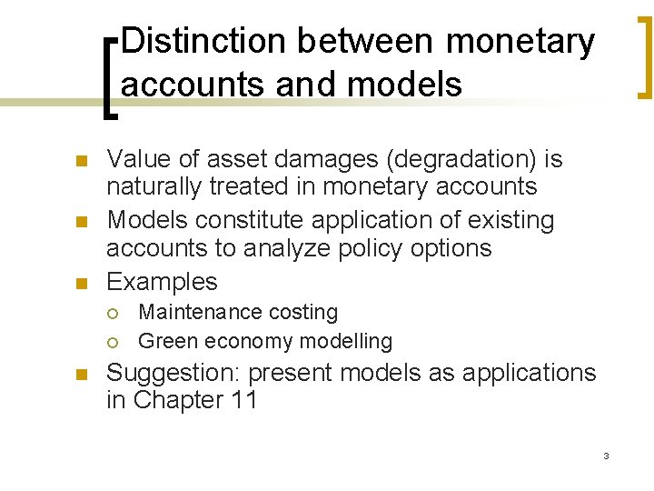 Distinction between monetary accounts and models n n n Value of asset damages (degradation)