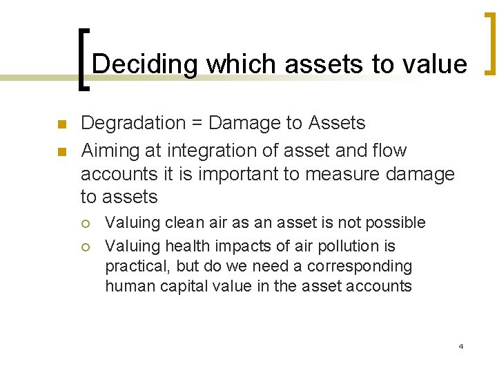Deciding which assets to value n n Degradation = Damage to Assets Aiming at