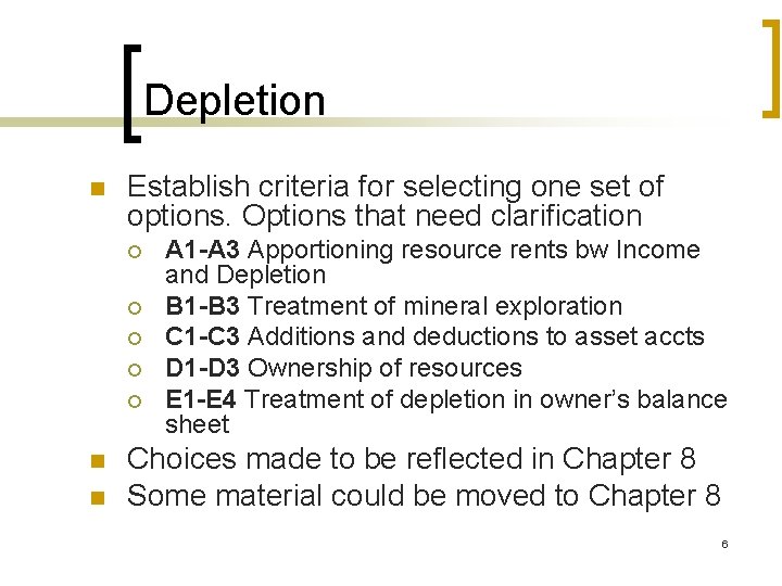 Depletion n Establish criteria for selecting one set of options. Options that need clarification