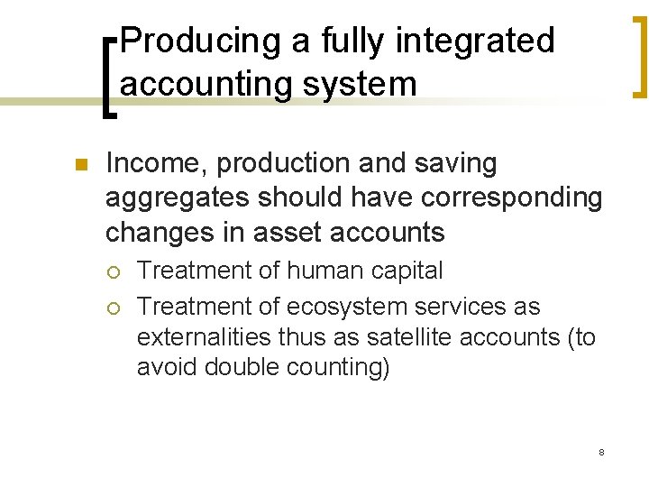 Producing a fully integrated accounting system n Income, production and saving aggregates should have