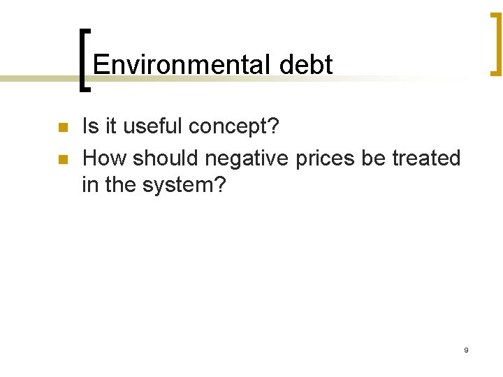 Environmental debt n n Is it useful concept? How should negative prices be treated