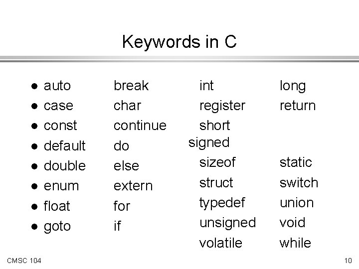Keywords in C l l l l CMSC 104 auto case const default double