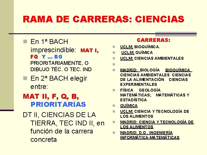 RAMA DE CARRERAS: CIENCIAS CARRERAS: n En 1º BACH imprescindible: MAT I, FQ Y