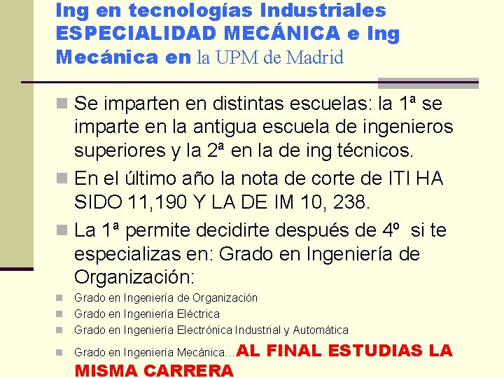 Ing en tecnologías Industriales ESPECIALIDAD MECÁNICA e Ing Mecánica en la UPM de Madrid