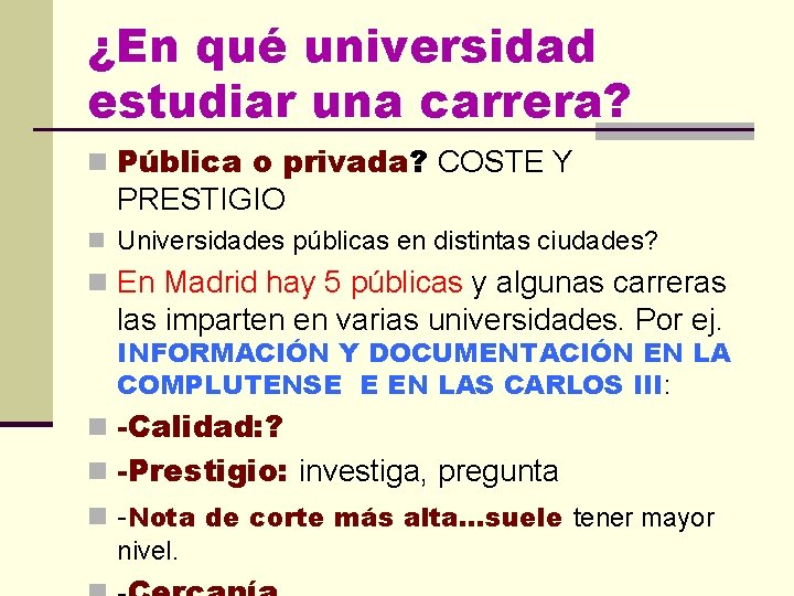 ¿En qué universidad estudiar una carrera? n Pública o privada? COSTE Y PRESTIGIO n