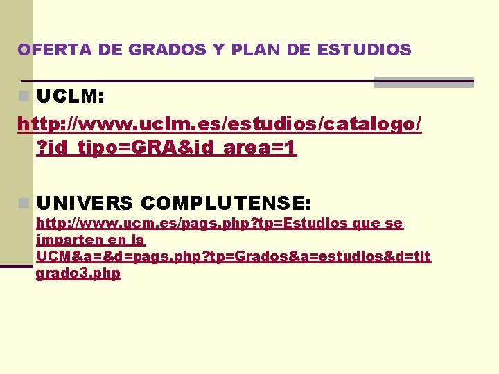 OFERTA DE GRADOS Y PLAN DE ESTUDIOS n UCLM: http: //www. uclm. es/estudios/catalogo/ ?