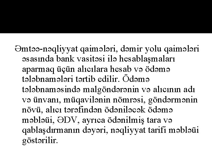 Əmtəə-nəqliyyat qaimələri, dəmir yolu qaimələri əsasında bank vasitəsi ilə hesablaşmaları aparmaq üçün alıcılara hesab