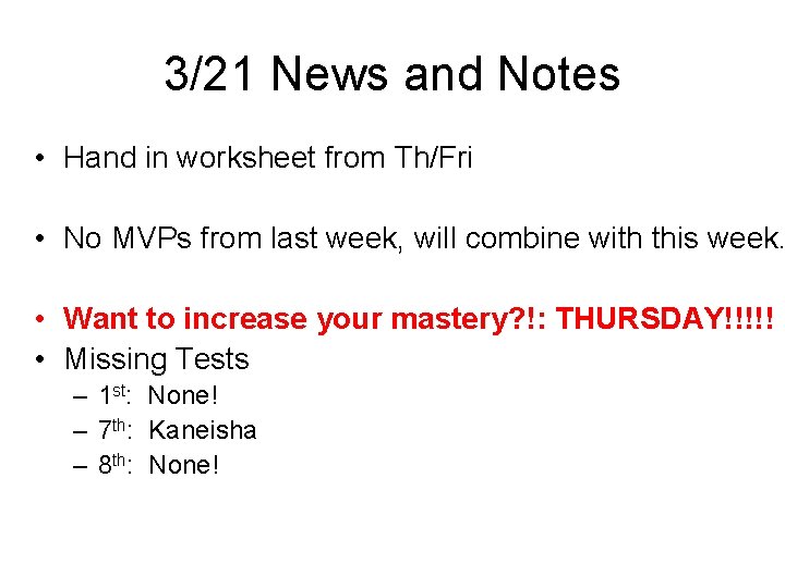 3/21 News and Notes • Hand in worksheet from Th/Fri • No MVPs from